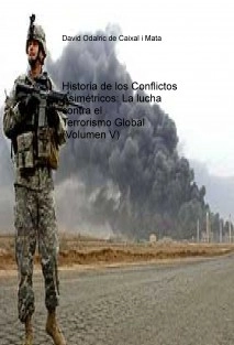 Historia de los Conflictos Asimétricos: La lucha contra el Terrorismo Global (Volumen V)