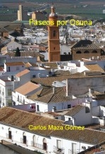 Libro Paseos por Osuna, autor Carlos Maza Gómez