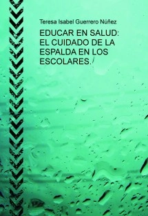EDUCAR EN SALUD: EL CUIDADO DE LA ESPALDA EN LOS ESCOLARES.