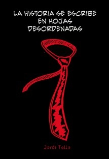 La Historia Se Escribe En Hojas Desordenadas