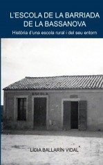 L'escola de la barriada de la Bassanova. Història d'una escola rural i del seu entorn.