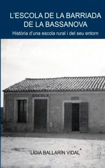 L'escola de la barriada de la Bassanova. Història d'una escola rural i del seu entorn.