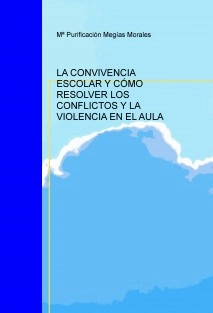 LA CONVIVENCIA ESCOLAR Y CÓMO RESOLVER LOS CONFLICTOS Y LA VIOLENCIA EN EL AULA