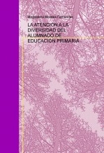 Libro LA ATENCIÓN A LA DIVERSIDAD DEL ALUMNADO DE EDUCACIÓN PRIMARIA, autor magdita