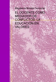 EL DOCENTE COMO MEDIADOR DE CONFLICTOS: LA EDUCACIÓN EN VALORES.