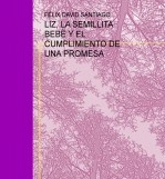 Libro LIZ, LA SEMILLITA BEBÈ Y EL CUMPLIMIENTO DE UNA PROMESA, autor infantil