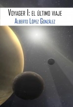 Libro Voyager I: el último viaje, autor Alberto López González