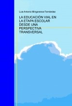 Libro LA EDUCACIÓN VIAL EN LA ETAPA ESCOLAR DESDE UNA PERSPECTIVA TRANSVERSAL, autor mingogcf