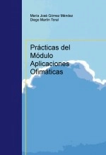Libro Prácticas del Módulo Aplicaciones Ofimáticas, autor Diego Martín Toral