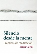 Libro Silencio desde la mente. Prácticas de meditación., autor Marià Corbí Quiñonero