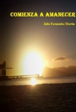 Libro COMIENZA A AMANECER, autor JULIO FERNÁNDEZ MARTÍN