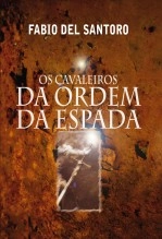 Libro OS CAVALEIROS DA ORDEM DA ESPADA E OS SETE ANJOS DOURADOS, autor FABIO DEL SANTORO