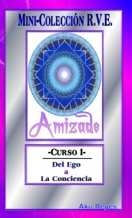 Minicolección R.V.E. (Reestructuración De Los Valores Espirituales) Curso I - Del Ego a la Conciencia
