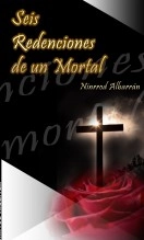 Libro Seis Redenciones de un Mortal, autor Ninrrod Albarran