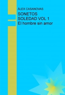 SONETOS SOLEDAD VOL 1 El hombre sin amor