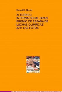 XI TORNEO INTERNACIONAL GRAN PREMIO DE ESPAÑA DE LUCHAS OLIMPICAS 2011 LAS FOTOS