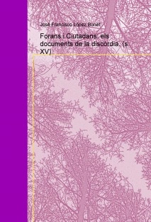 Forans i Ciutadans: els documents de la discòrdia. (s. XV)