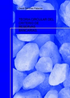 TEORIA CIRCULAR DEL CRITERIO DE RESERVAS BANCARIAS.