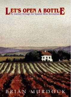 Let's Open A Bottle: My Journey through the Spanish Wine Revolution