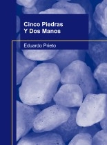 Libro Cinco Piedras Y Dos Manos, autor Eduardo Prieto García