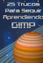 Libro 25 Trucos Para Seguir Aprendiendo GIMP, autor Raúl Pos del Val