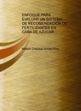 Libro ENFOQUE PARA EVALUAR UN SISTEMA DE RECOMENDACIÓN DE FERTILIZANTES EN CAÑA DE AZUCAR, autor bucolo