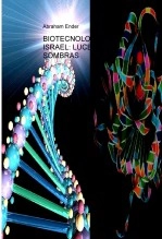 Libro BIOTECNOLOGÍA EN ISRAEL: LUCES Y SOMBRAS, autor Abraham Ender Montaño