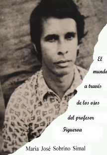 El mundo a través de los ojos del profesor Figueroa
