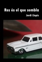 Libro Res és el que sembla, autor Jordi Llopis Baladas