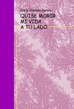 Libro QUISE MORIR MI VIDA A TU LADO, autor Pablo Villalaín García