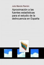 Libro Aproximación a las fuentes estadísticas para el estudio de la delincuencia en España, autor Julio Maroto Ramón