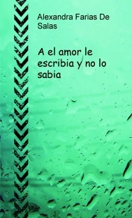 A el amor le escribia y no lo sabia