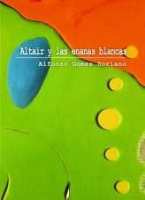 Libro Altaïr y las enanas blancas, autor Alfonso Gómez Soriano