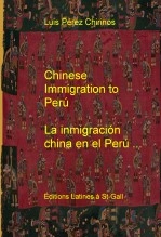 Libro Chinese Immigration to Perú - La inmigración china en el Perú, autor Luis Pérez Chirinos