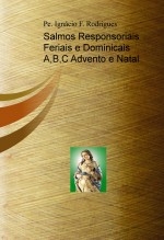 Salmos Responsoriais Feriais e Dominicais A,B,C Advento e Natal