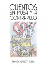 Libro CUENTOS SIN MUSA Y A CONTRAPELO (BLANCO Y NEGRO), autor Ramón García Arias