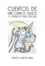 Libro CUENTOS DE UNICORNIOS AZULES Y LOMBRICES RENCOROSAS (BLANCO Y NEGRO), autor Ramón García Arias