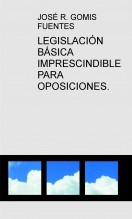 LEGISLACIÓN BÁSICA IMPRESCINDIBLE PARA OPOSICIONES.