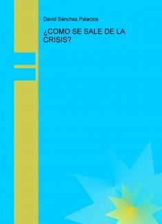 ¿COMO SE SALE DE LA CRISIS?