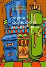 Yo no sé cocinar, sólo sé preparar 4 platos