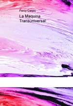 Libro La Maquina Transuniversal, autor Percy Carpio