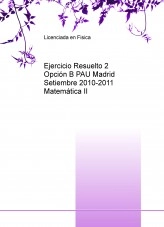 Libro Ejercicio Resuelto 2 Opción B PAU Madrid Setiembre 2010-2011 Matemática II, autor Fernanda A.