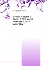 Libro Ejercicio Resuelto 3 Opción B PAU Madrid Setiembre 2010-2011 Matemática II, autor Fernanda A.