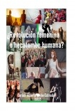 ¿REVOLUCIÓN FEMENINA O HECATOMBE HUMANA?