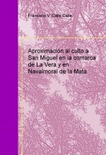 Libro Aproximación al culto a San Miguel en la comarca de La Vera y en Navalmoral de la Mata, autor Francisco Vicente Calle Calle
