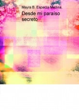 Libro Desde mi paraíso secreto, autor Mayra Esparza