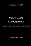 Miscelánea astronómica. La Astronomía contada en pocas palabras (artículos 2003-2009)