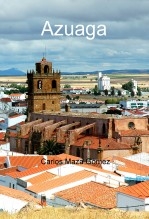 Libro Azuaga, autor Carlos Maza Gómez