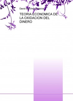 TEORIA ECONOMICA DE LA OXIDACION DEL DINERO