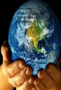 2049.Crónicas de Alpha.Episodio I:Elegidos